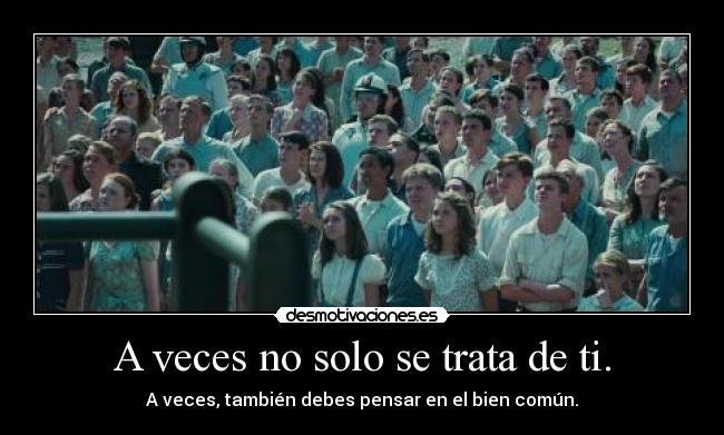 A veces no solo se trata de ti. -