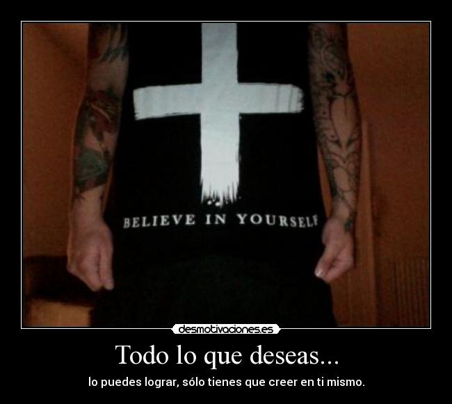 Todo lo que deseas... -