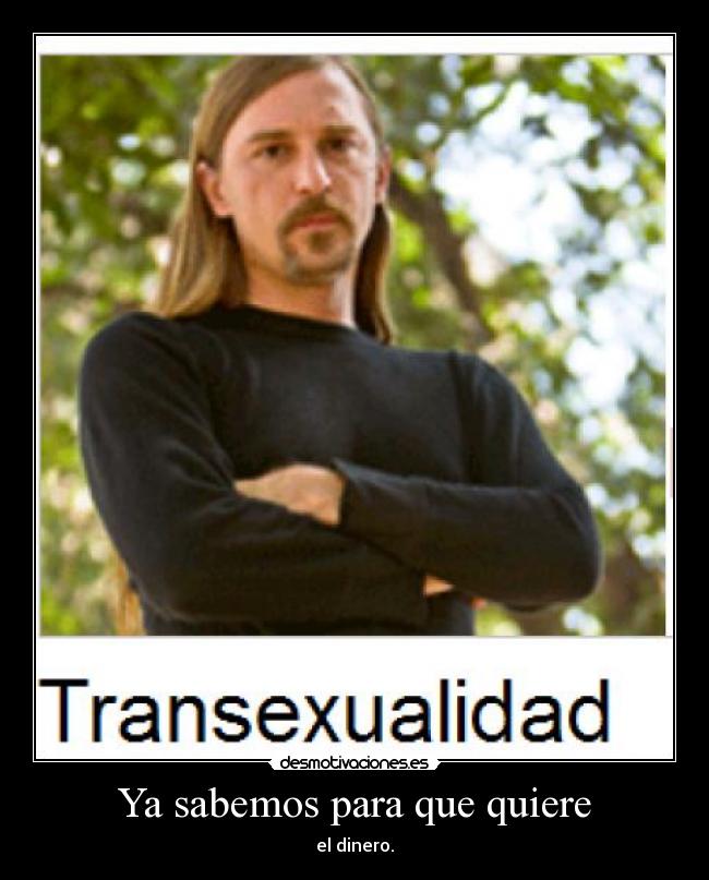 Ya sabemos para que quiere - el dinero.