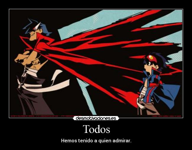 Todos - Hemos tenido a quien admirar.