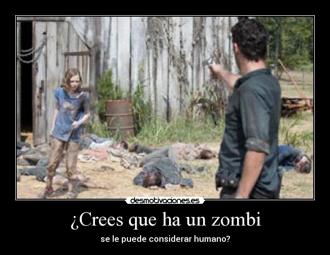 ¿Crees que ha un zombi - se le puede considerar humano?