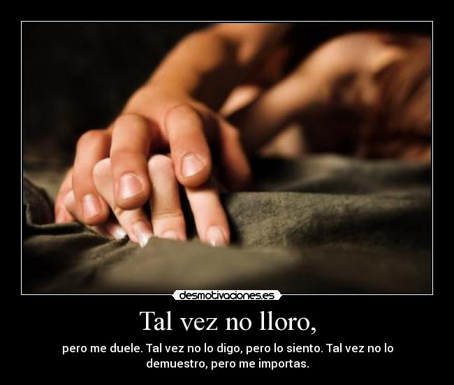 Tal vez no lloro, - 
