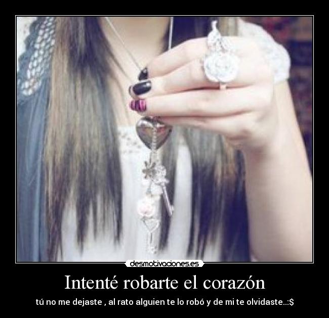 Intenté robarte el corazón -