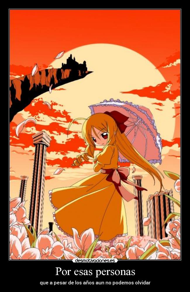 Por esas personas - que a pesar de los años aun no podemos olvidar