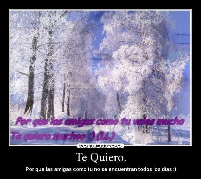 Te Quiero. -