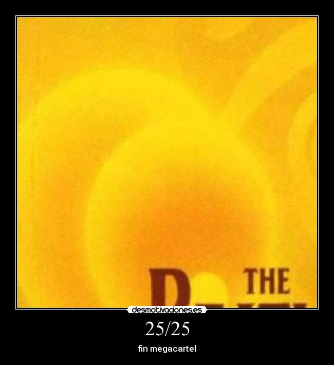 25/25 - fin megacartel