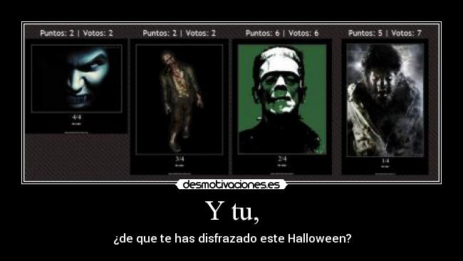 Y tu, - ¿de que te has disfrazado este Halloween?