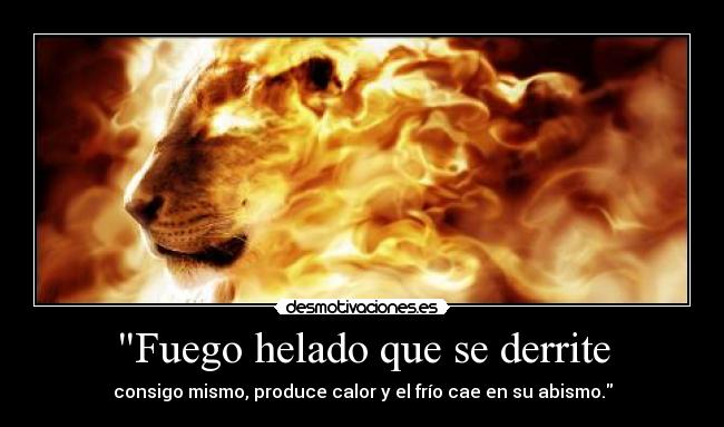 Fuego helado que se derrite - 