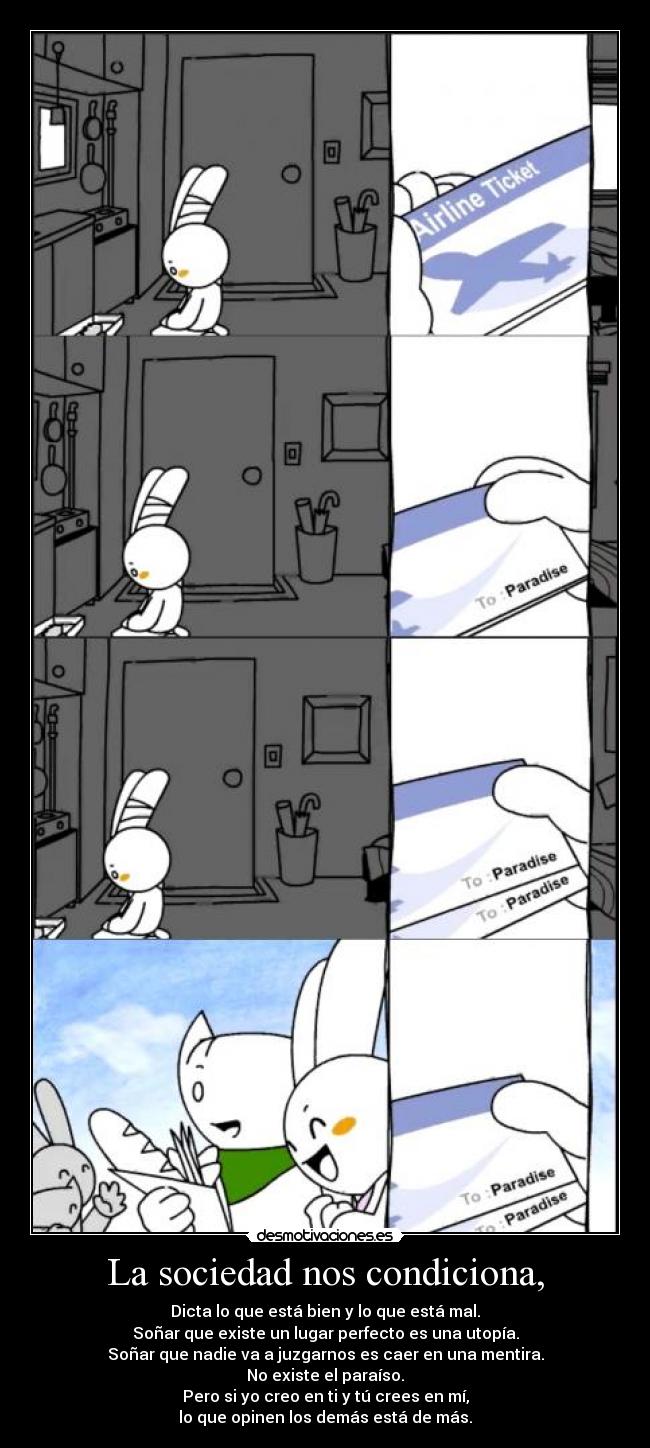 La sociedad nos condiciona, - 