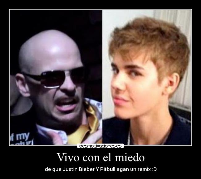 Vivo con el miedo - de que Justin Bieber Y Pitbull agan un remix :D
