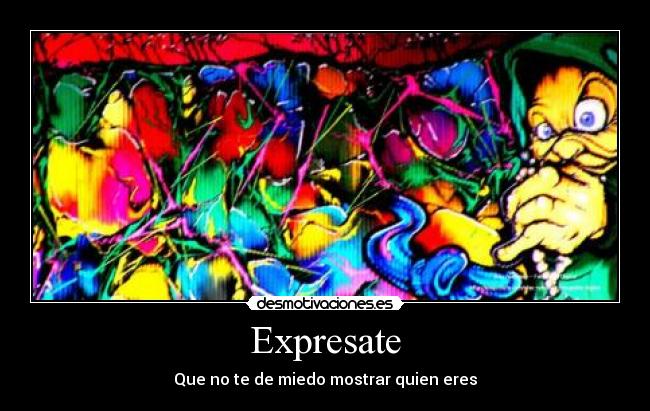 Expresate - Que no te de miedo mostrar quien eres