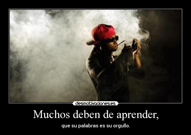 Muchos deben de aprender, -
