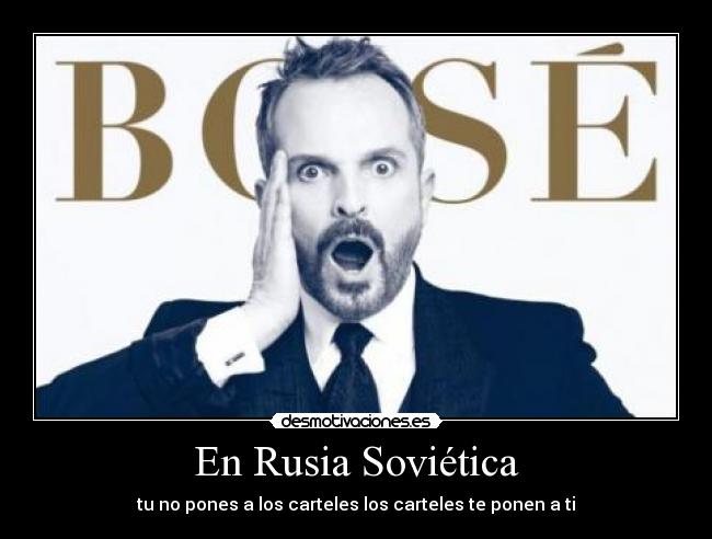 En Rusia Soviética - tu no pones a los carteles los carteles te ponen a ti