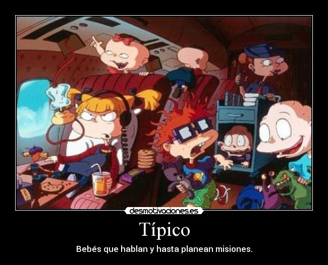 Típico - Bebés que hablan y hasta planean misiones.