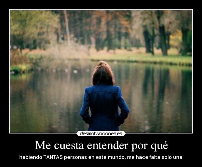 Me cuesta entender por qué -