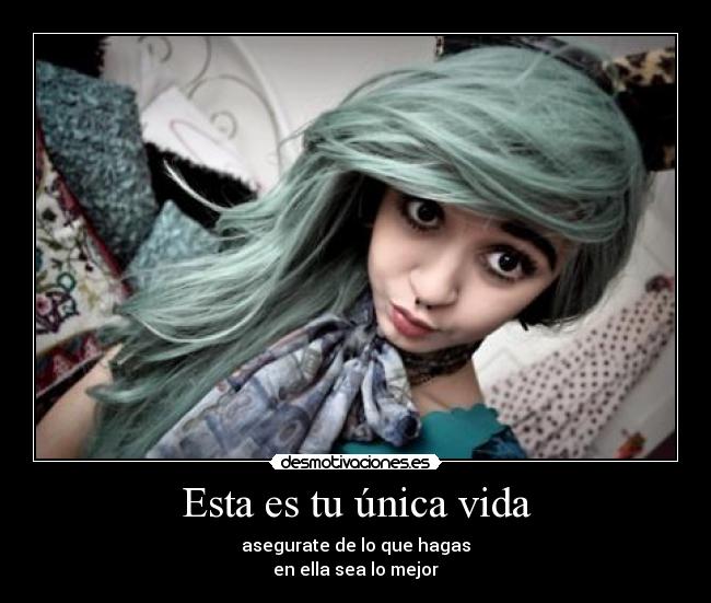 Esta es tu única vida -