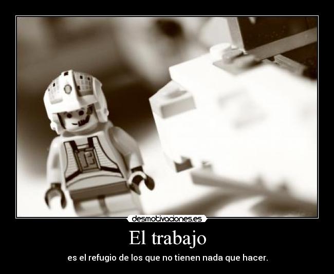 carteles trabajo lego trabajo desmotivaciones