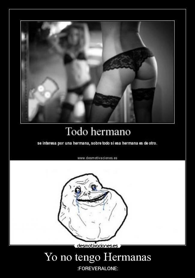 carteles tengo hermanas forever alone desmotivaciones