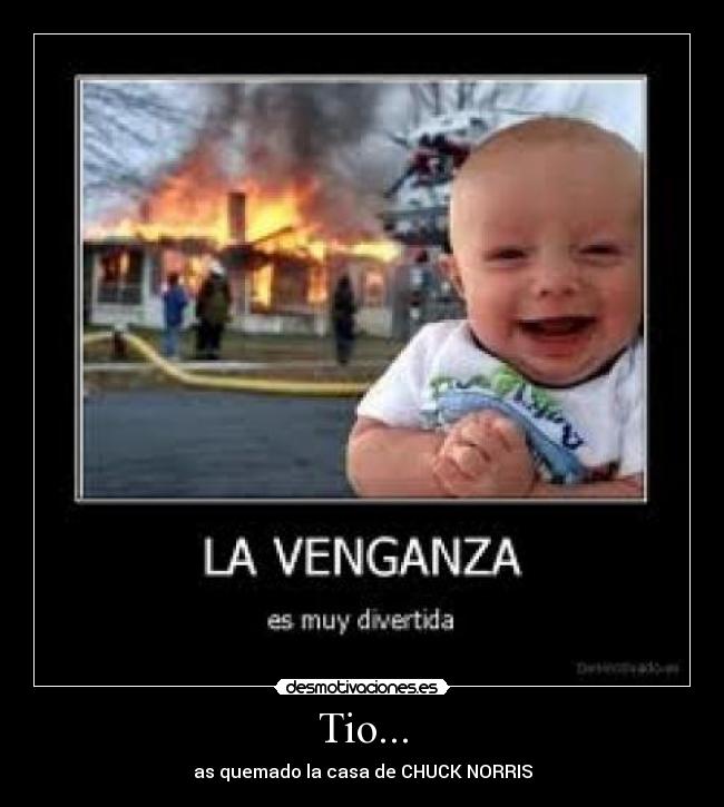 carteles chuck norris casa venganza quemado quemar divertida tio desmotivaciones