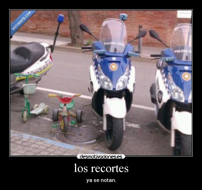 los recortes - ya se notan.