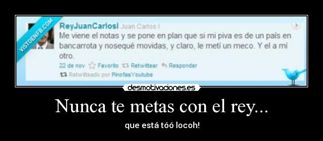Nunca te metas con el rey... - que está tóó locoh!