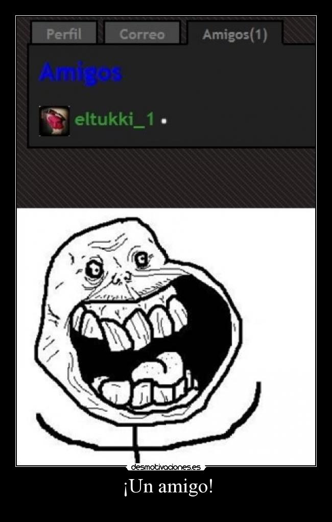¡Un amigo! -