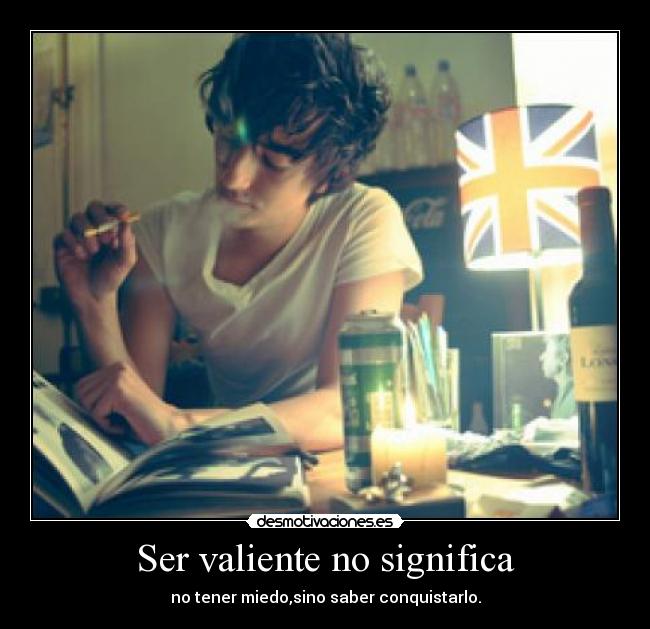 Ser valiente no significa - 