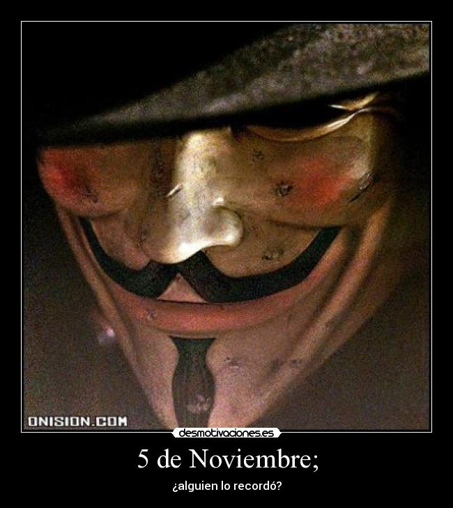5 de Noviembre; - ¿alguien lo recordó?