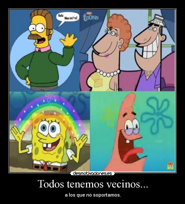 Todos tenemos vecinos... -