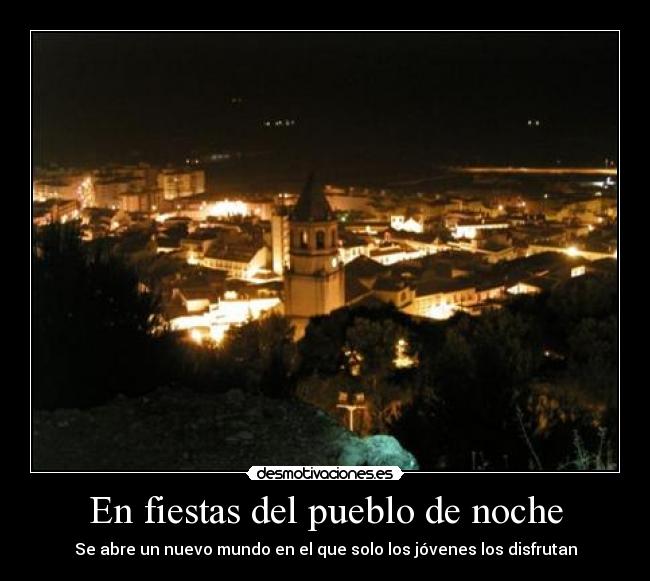 En fiestas del pueblo de noche - Se abre un nuevo mundo en el que solo los jóvenes los disfrutan
