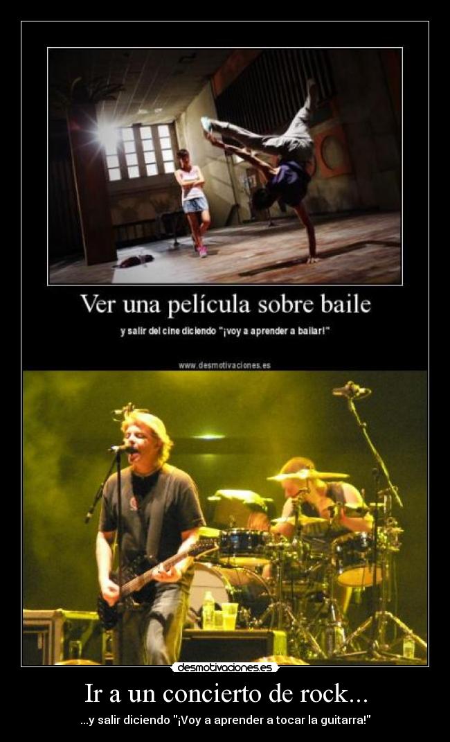 Ir a un concierto de rock... - ...y salir diciendo ¡Voy a aprender a tocar la guitarra!