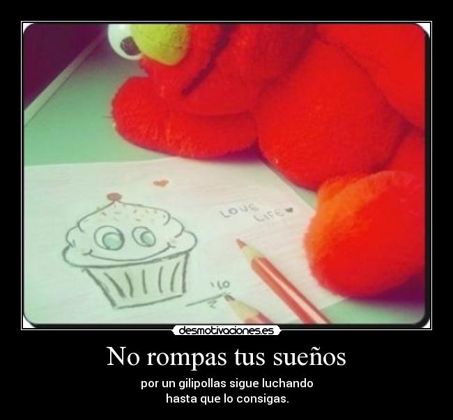 No rompas tus sueños -