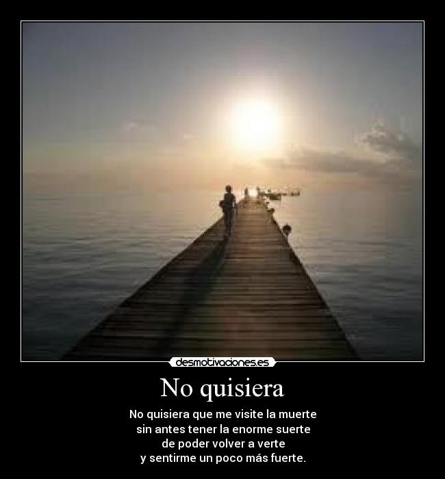No quisiera -