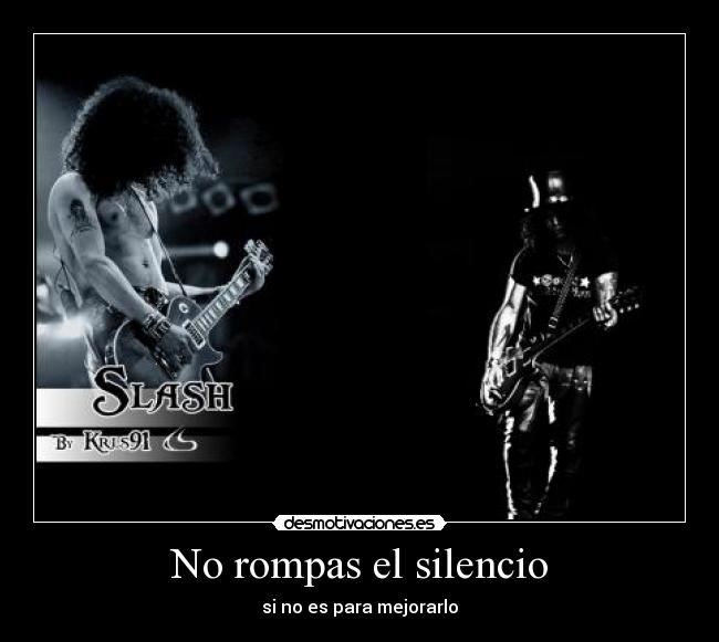 No rompas el silencio - si no es para mejorarlo