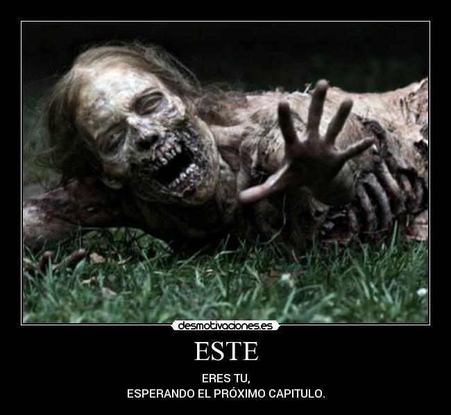 ESTE - ERES TU,
ESPERANDO EL PRÓXIMO CAPITULO.