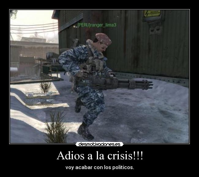 Adios a la crisis!!! - voy acabar con los politicos.