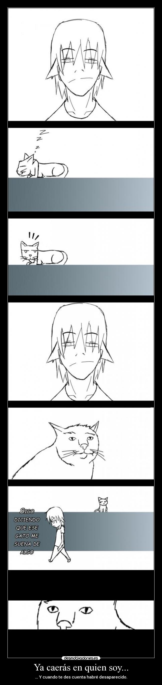 Ya caerás en quien soy... -