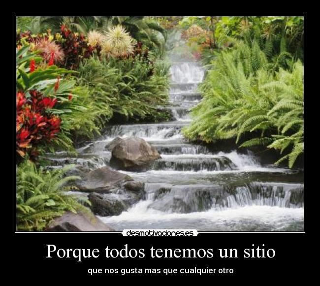 Porque todos tenemos un sitio - que nos gusta mas que cualquier otro