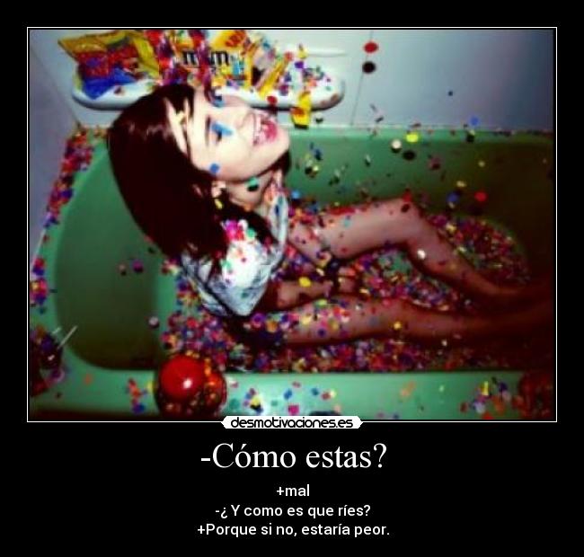 -Cómo estas? -