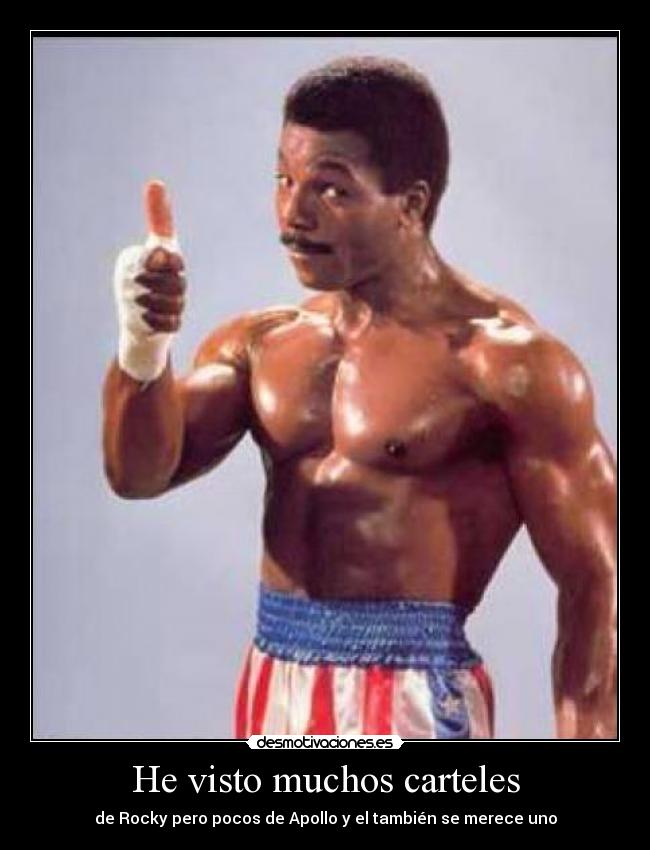 He visto muchos carteles - de Rocky pero pocos de Apollo y el también se merece uno