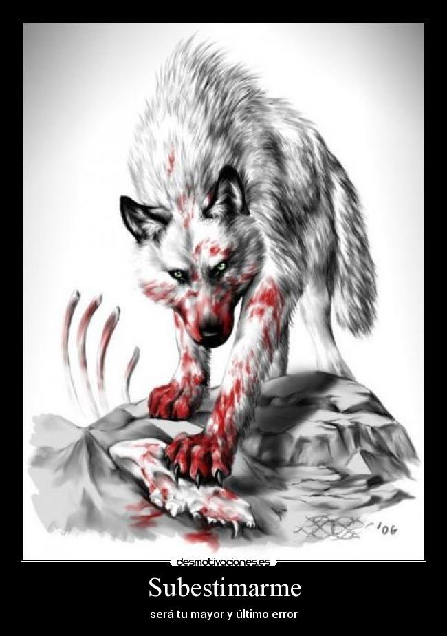 Subestimarme - será tu mayor y último error