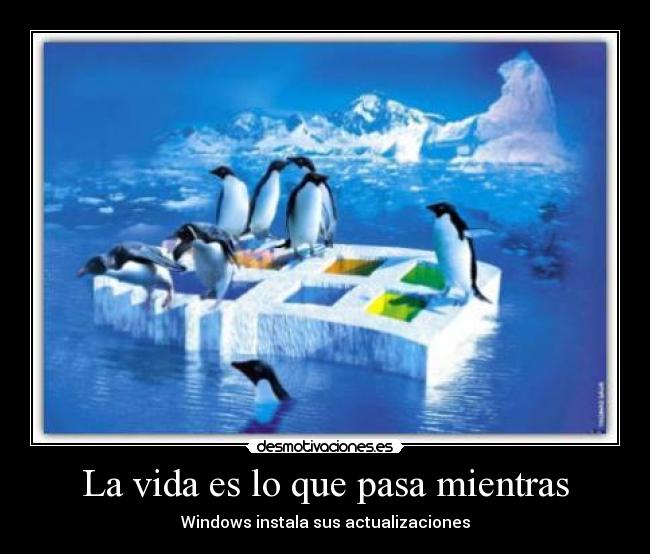 La vida es lo que pasa mientras - Windows instala sus actualizaciones