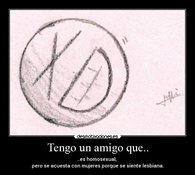 Tengo un amigo que.. -