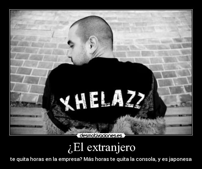 ¿El extranjero - te quita horas en la empresa? Más horas te quita la consola, y es japonesa