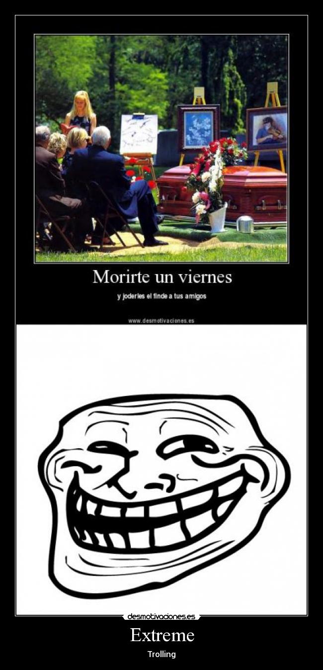 carteles trollface extreme funeral desmotivaciones
