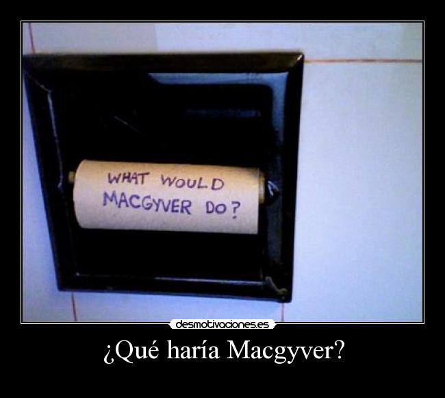 carteles macgyver papel higienico soluciones improvisadas jodeteyespera desmotivaciones