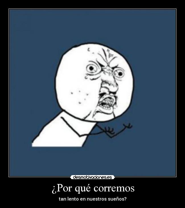 ¿Por qué corremos - tan lento en nuestros sueños?