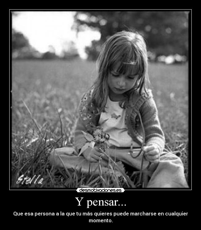 Y pensar... -