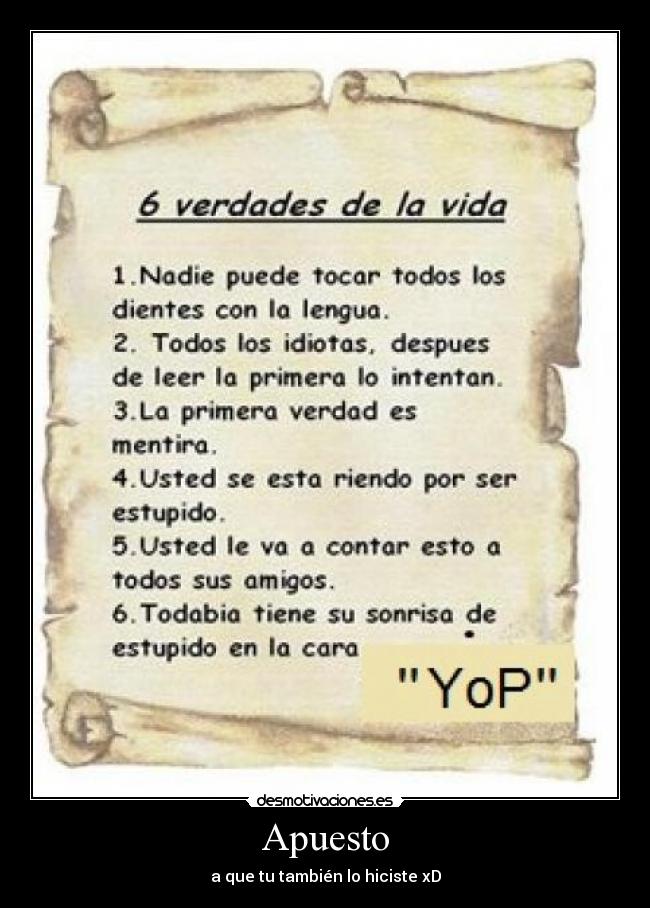 Apuesto - a que tu también lo hiciste xD