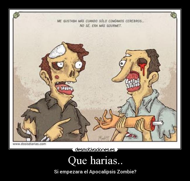 Que harias.. - Si empezara el Apocalipsis Zombie?